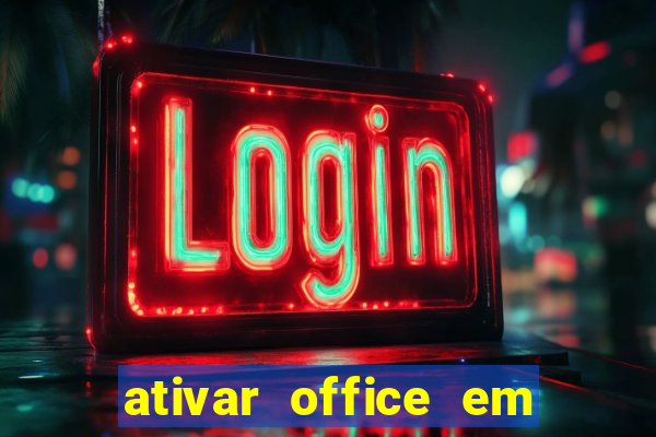 ativar office em 30 segundos